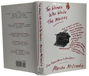 Cover Art for 9781559722513, The Women Who Write the Movies: From Frances Marion to Nora Ephron by Marsha McCreadie