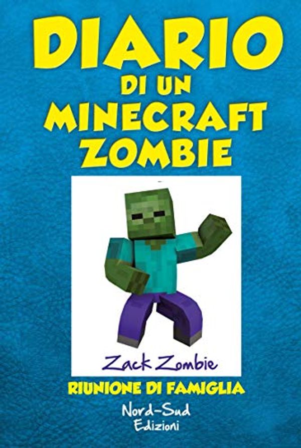 Cover Art for B07FW12VVM, Diario di un Minecraft Zombie. Riunione di famiglia (Italian Edition) by Zack Zombie