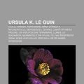 Cover Art for 9781232256977, Ursula K. Le Guin: Ciclul Hainish, Terramare, M Na St Ng a Ntunericului, Deposeda II, Tehanu, Lumii I Spuneau P Dure by Surs Wikipedia