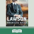 Cover Art for 9781741363166, Lawson by Grantlee Kieza