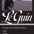 Cover Art for B083RZ4D2B, Ursula K. Le Guin: Annals of the Western Shore (LOA #335): Gifts / Voices / Powers by Le Guin, Ursula K.