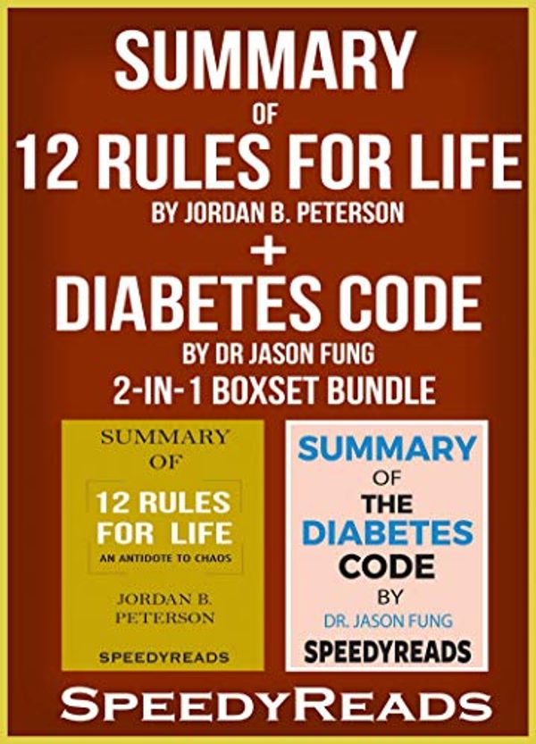 Cover Art for B07HKN9N15, Summary of 12 Rules for Life: An Antidote to Chaos by Jordan B. Peterson + Summary of Diabetes Code by Dr Jason Fung 2-in-1 Boxset Bundle by SpeedyReads
