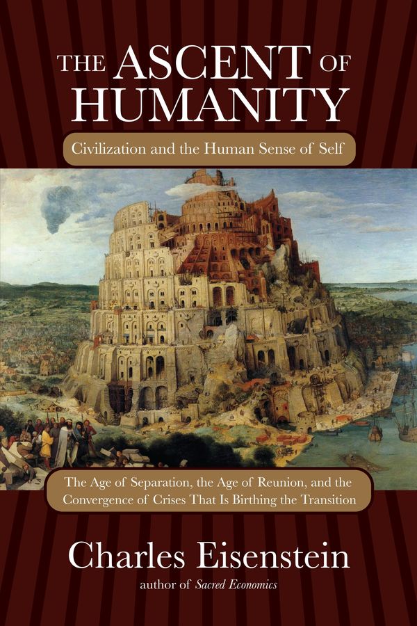 Cover Art for 9781583945353, The Ascent Of Humanity by Charles Eisenstein