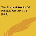 Cover Art for 9781104502768, The Poetical Works of Richard Glover V1-2 (1806) by Richard Glover