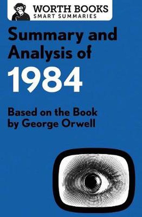 Cover Art for 9781504046800, Summary and Analysis of 1984Based on the Book by George Orwell by Worth Books
