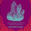 Cover Art for B0759XGNJ3, A Little Bit of Crystals: An Introduction to Crystal Healing (Little Bit Series Book 3) by Cassandra Eason