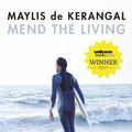 Cover Art for 9780857053855, Mend the Living: WINNER OF THE WELLCOME BOOK PRIZE 2017 by Maylis de Kerangal