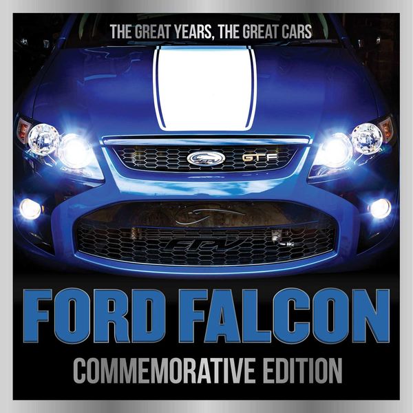 Cover Art for 9780645207002, Ford Falcon Commemorative Edition: The Great Years, The Great Cars by Luke West