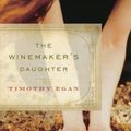 Cover Art for 9780307429636, The Winemaker's Daughter by Timothy Egan
