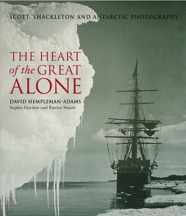 Cover Art for 9781905686438, The Heart of the Great Alone by David Hempleman-Adams, Sophie Gordon