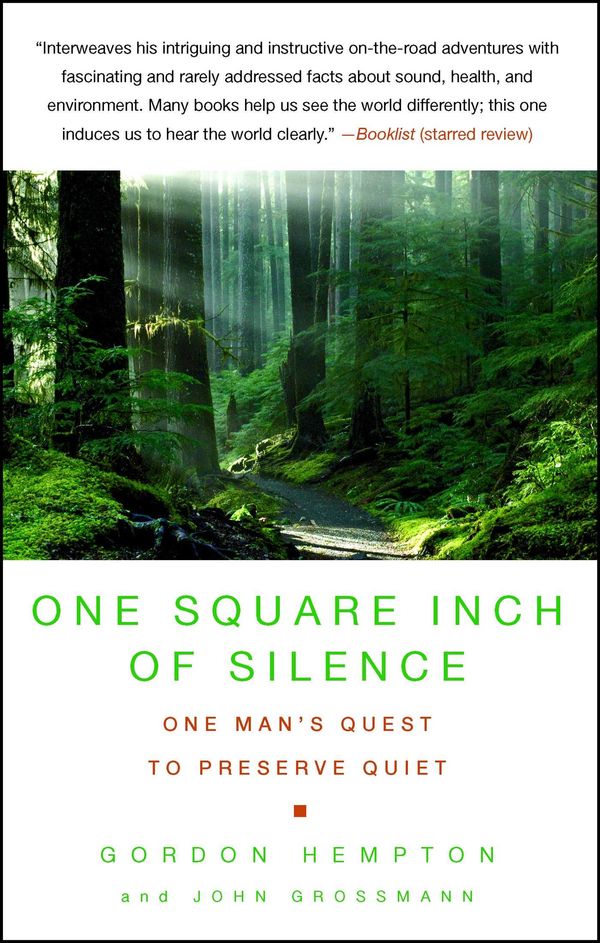 Cover Art for 9781416559108, One Square Inch of Silence: One Man’s Search for Natural Silence in a Noisy World by Gordon Hempton, John Grossmann