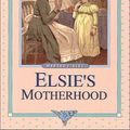 Cover Art for 9781889128054, Elsie's Motherhood by Martha Finley