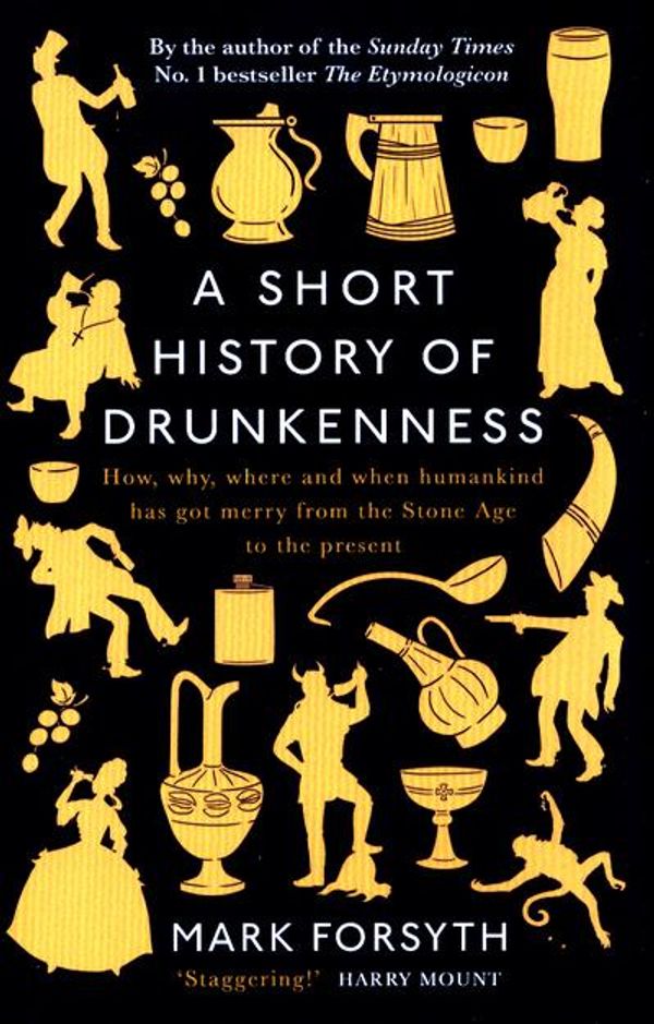 Cover Art for 9780241297681, A Short History of Drunkenness by Mark Forsyth
