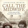 Cover Art for 9780297853145, Call the Midwife : A True Story of the East End in the 1950s by Jennifer Worth