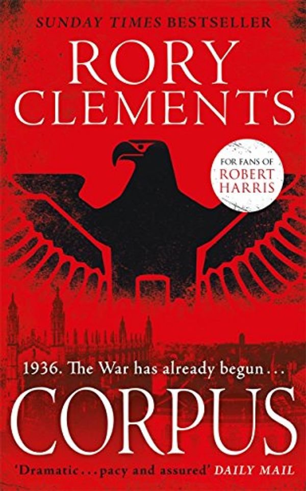 Cover Art for 9781785763267, Corpus: A gripping spy thriller to rival Fatherland by Rory Clements