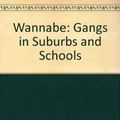 Cover Art for 9781557866141, Wannabe: Gangs in Suburbs and Schools by Daniel J. Monti