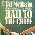 Cover Art for 9780330244916, Hail to the Chief by Ed McBain