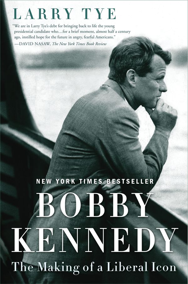 Cover Art for 9780812983500, Bobby Kennedy: The Making of a Liberal Icon by Larry Tye