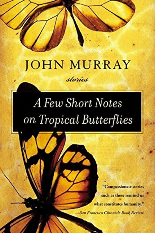 Cover Art for 9780060509293, A Few Short Notes on Tropical Butterflies by John Murray