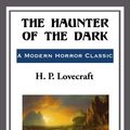 Cover Art for 9781609772734, The Haunter of the Dark by H. P. Lovecraft