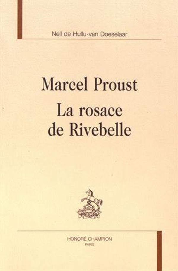 Cover Art for 9782745345608, Marcel Proust : La rosace de Rivebelle by 