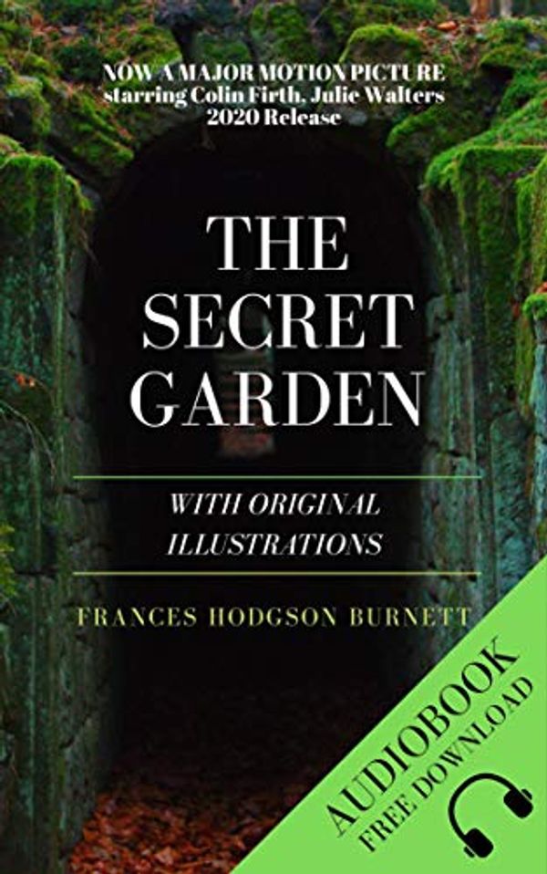 Cover Art for B084X48LL7, The Secret Garden (Illustrated): With Audiobook, 1911 Illustrations, Photos Of The Author by Hodgson Burnett, Frances