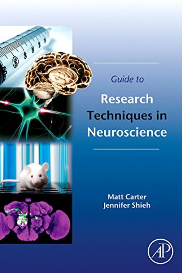 Cover Art for 9780123748492, Guide to Research Techniques in Neuroscience by Matt Carter, Jennifer C. Shieh
