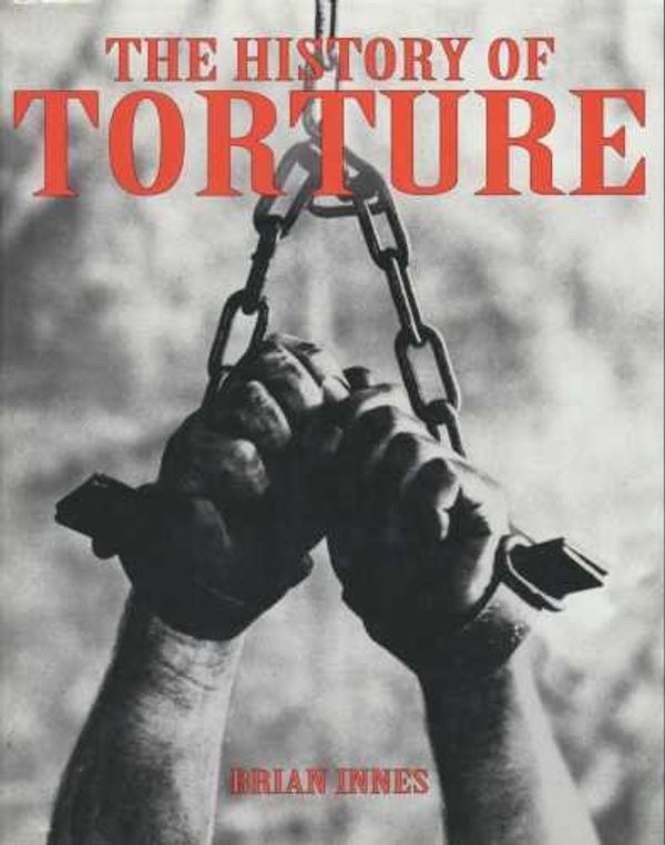 Cover Art for 9781897884300, The History of Torture by Brian Innes
