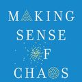 Cover Art for 9780300273779, Making Sense of Chaos: A Better Economics for a Better World by J. Doyne Farmer