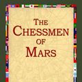 Cover Art for 9781421807157, The Chessmen of Mars by Edgar Rice Burroughs