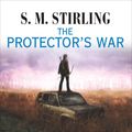 Cover Art for 9781400176779, The Protector's War by S. M. Stirling