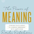 Cover Art for 9780553446555, The Power of Meaning by Emily Esfahani Smith
