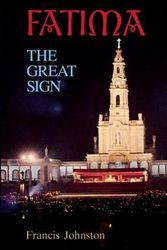 Cover Art for 9780895551634, Fatima the Great Sign by Francis Johnston