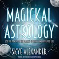 Cover Art for 9781977341235, Magickal Astrology by Skye Alexander