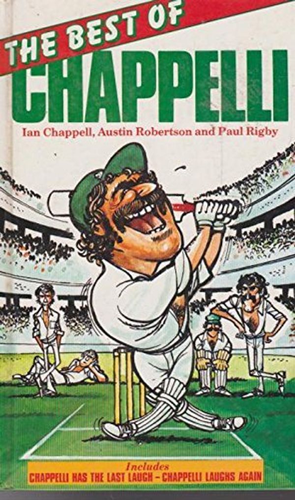 Cover Art for 9780701816452, The Best of Chappelli by Ian Chappell, Austin Robertson and Paul Rigby