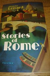 Cover Art for 9789631361681, Alexander Lenard: Stories of Rome / Translated by Mark Baczoni / Lenard Sandor: Romai Tortenetek (Hungarian Original Title) by Alexander Lenard / Sandor Lenard