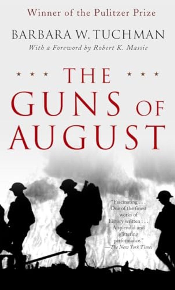 Cover Art for 8580001061313, The Guns of August: The Pulitzer Prize-Winning Classic About the Outbreak of World War I by Barbara W. Tuchman