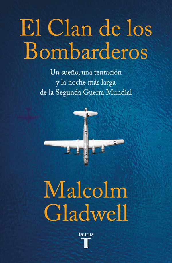 Cover Art for 9786073815390, El clan de los bombarderos/ The Bomber Mafia: a Dream, a Temptation, and the Longest Night of the Second World War (Spanish Edition) by Malcolm Gladwell