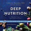 Cover Art for 9781427283160, Deep Nutrition: Why Your Genes Need Traditional Food by Catherine Shanahan, M.D.