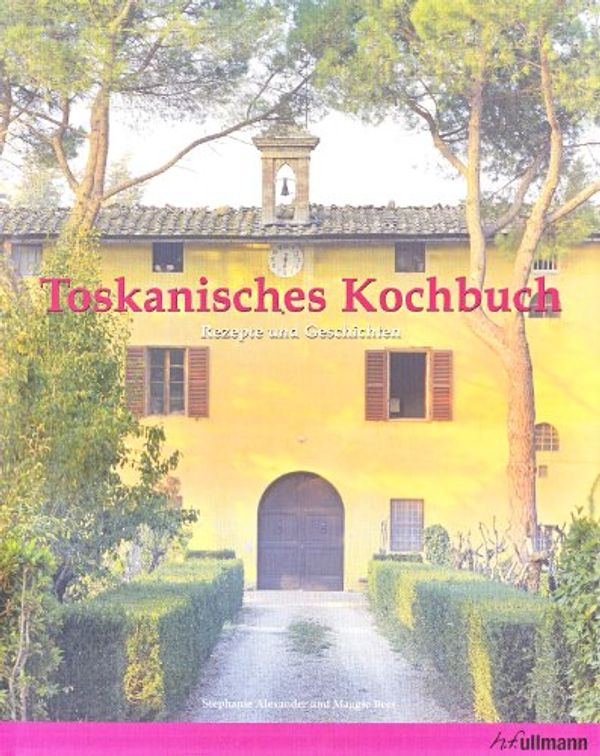 Cover Art for 9783833142659, Toskanisches Kochbuch by Stephanie,Beer, Maggie Alexander