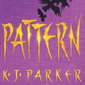Cover Art for 9780316233415, Pattern by K. J. Parker