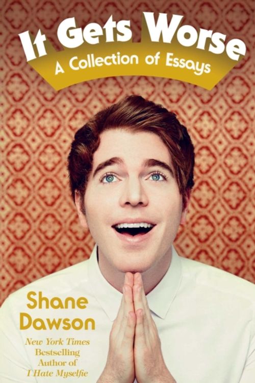 Cover Art for 9781471159282, It Gets Worse: A Collection of Essays by Shane Dawson