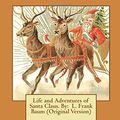 Cover Art for 9781537508108, Life and Adventures of Santa Claus. By:  L. Frank Baum (Original Version) by L. Frank Baum