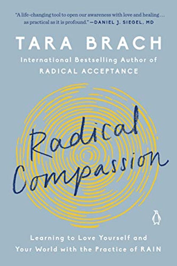 Cover Art for B07QXG5HPH, Radical Compassion: Learning to Love Yourself and Your World with the Practice of RAIN by Tara Brach