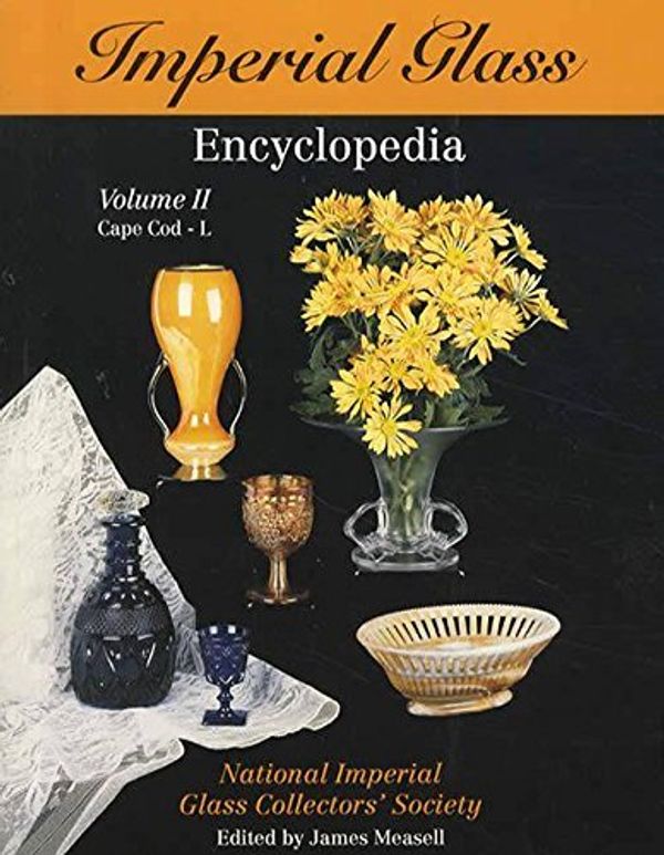 Cover Art for 9781570800214, Imperial Glass Encyclopedia, Vol. 2: Cape Cod- L by James Measell