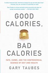 Cover Art for 8601200474817, Good Calories, Bad Calories: Fats, Carbs, and the Controversial Science of Diet and Health by Gary Taubes