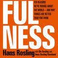 Cover Art for 9781473637481, Factfulness: Ten Reasons We're Wrong About The World - And Why Things Are Better Than You Think by Hans Rosling