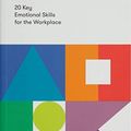 Cover Art for B07L44R7YC, The Emotionally Intelligent Office: 20 Key Emotional Skills for the Workplace by The School of Life