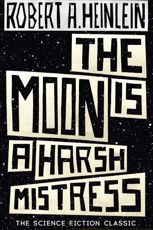Cover Art for 9781473616127, The Moon is a Harsh Mistress by Robert A. Heinlein
