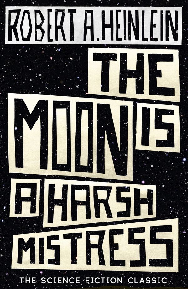 Cover Art for 9781473616127, The Moon is a Harsh Mistress by Robert A. Heinlein